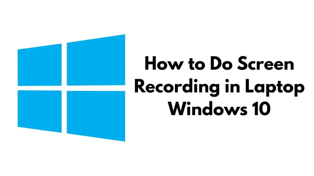 How to Do Screen Recording in Laptop Windows 10