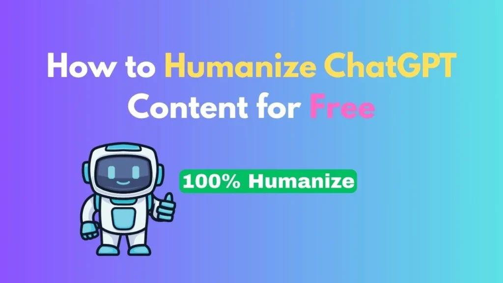 How to Humanize ChatGPT Content for Free